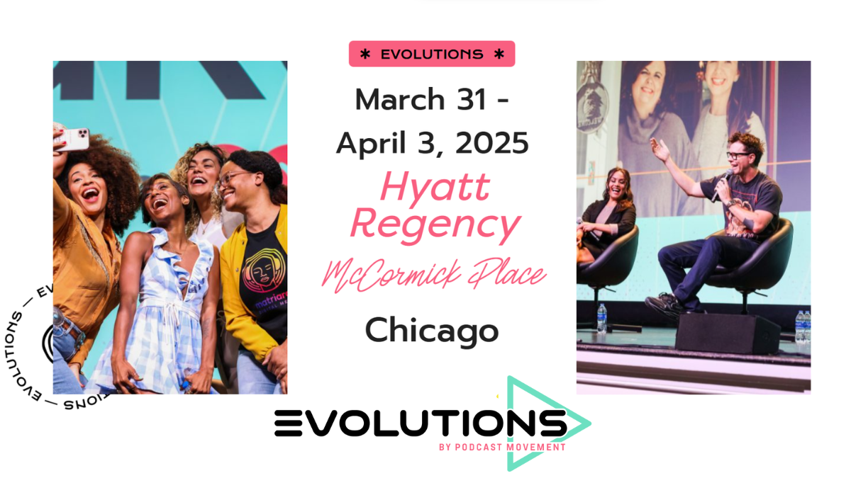 Podcast Movement Evolutions 2025, Chicago, 2025 March 31st - April 3rd